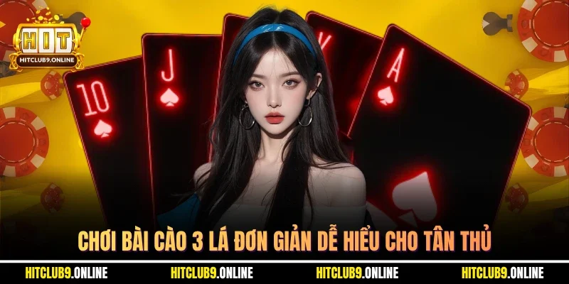 Chơi bài cào 3 lá đơn giản dễ hiểu cho tân thủ
