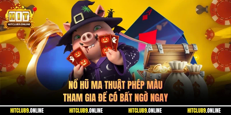 Nổ Hũ Ma Thuật Phép Màu – Tham Gia Nhận Thưởng Bất Ngờ