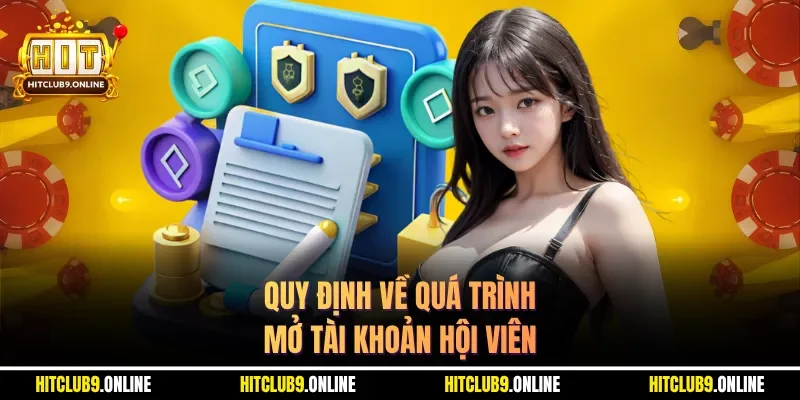 Quy định về quá trình mở tài khoản hội viên