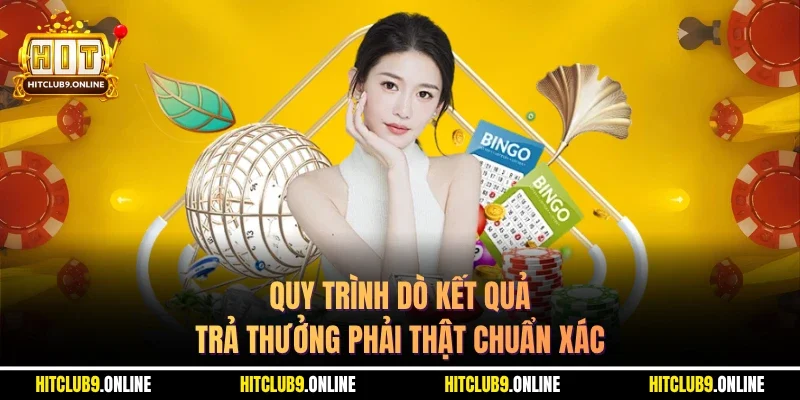 Quy trình dò kết quả trả thưởng phải thật chuẩn xác