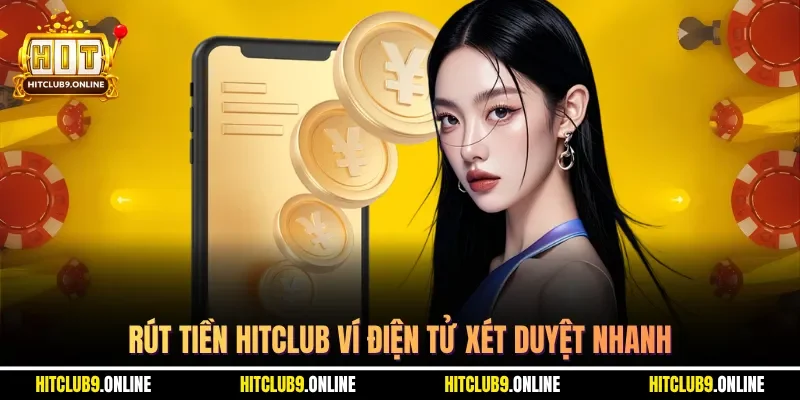 Rút tiền Hitclub ví điện tử xét duyệt nhanh
