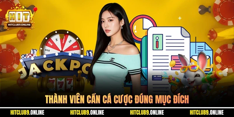 Thành viên cần cá cược đúng mục đích