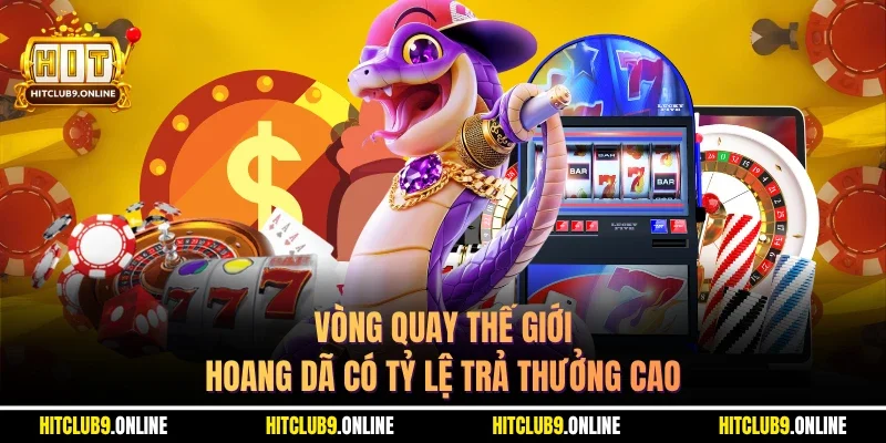 Vòng quay thế giới hoang dã có tỷ lệ trả thưởng cao